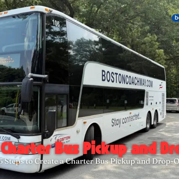Create a Charter Bus Pickup and Drop-Off Plan in Boston