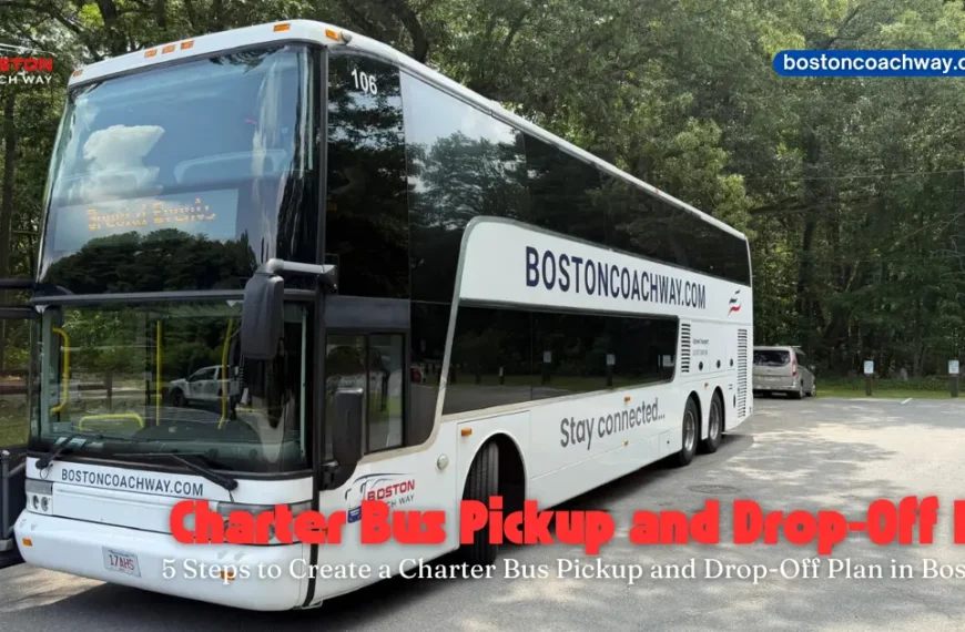 Create a Charter Bus Pickup and Drop-Off Plan in Boston