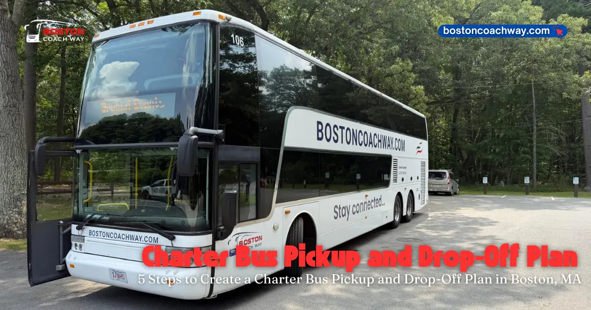Create a Charter Bus Pickup and Drop-Off Plan in Boston